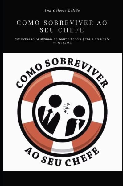 Cover for Ana Celeste Leitão · Como Sobreviver ao seu Chefe (Paperback Book) (2020)