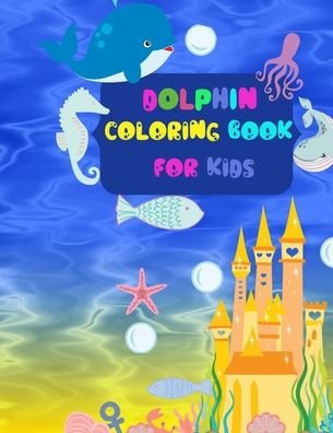 Cover for Eni Tancila Luciana · Dolphin Coloring Book For Kids (Pocketbok) (2020)