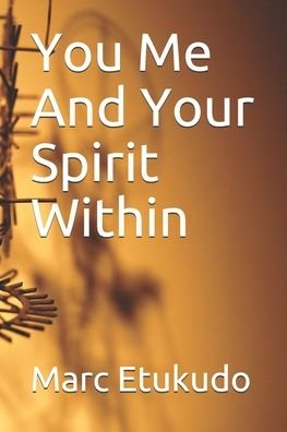 Marc Etukudo · You Me And Your Spirit Within (Paperback Book) (2020)