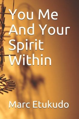 Marc Etukudo · You Me And Your Spirit Within (Pocketbok) (2020)