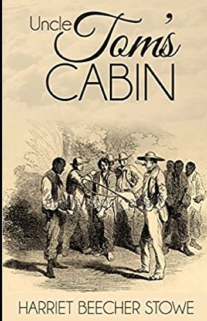 Cover for Harriet Beecher Stowe · Uncle Tom's Cabin Illustrated (Paperback Book) (2021)