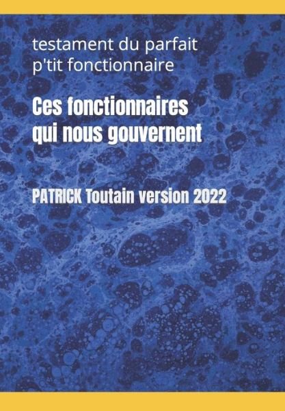 Cover for Patrick Toutain · Ces fonctionnaires qui nous gouvernent (Paperback Bog) (2021)
