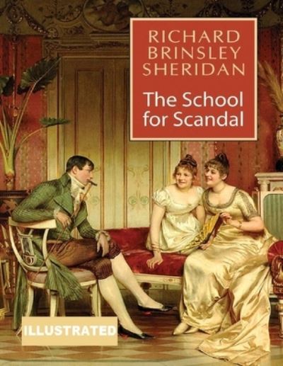 Cover for Richard Brinsley Sheridan · The School for Scandal Illustrated (Paperback Book) (2021)