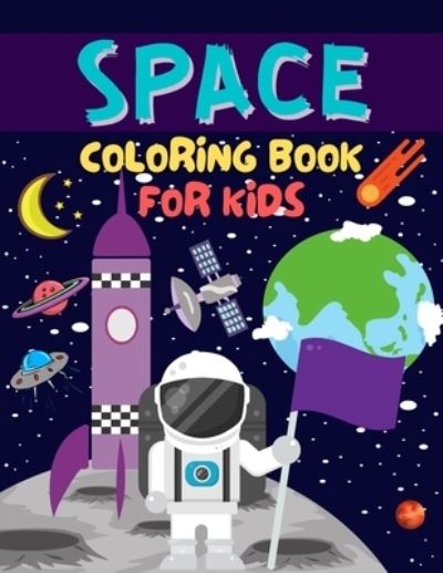 Cover for Salf Dill · Space Coloring Book For Kids: Fun Astronauts, Planets, Space Ships and Outer Space for Kids Ages 4-8, 6-8 - Gift For Kids (Paperback Book) (2021)