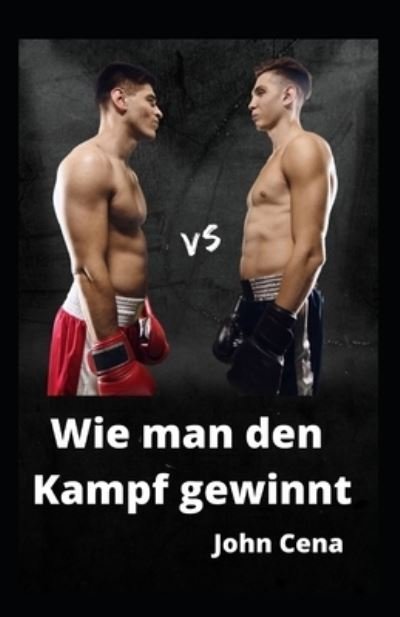 Cover for John Cena · Wie man den Kampf gewinnt (Taschenbuch) (2021)