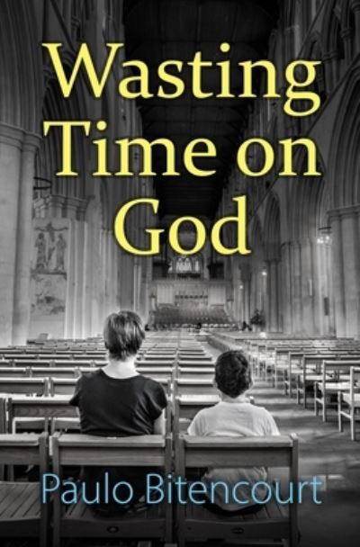 Cover for Paulo Bitencourt · Wasting Time on God: Why I Am an Atheist (Paperback Bog) (2022)