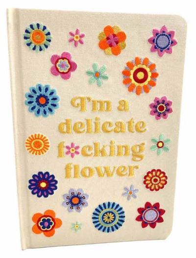 I'm a Delicate F*cking Flower Embroidered Journal - Insight Editions - Kirjat - Insight Editions - 9798886634839 - tiistai 30. tammikuuta 2024