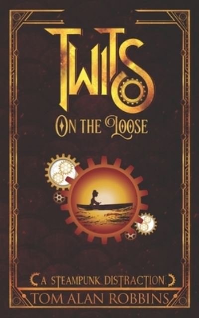 Twits on the Loose - Tom Alan Robbins - Books - Twits Chronicles, The - 9798986439839 - September 13, 2022