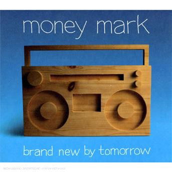 Cover for Money Mark · Brand New by Tomorrow (CD) [Digipak] (2011)