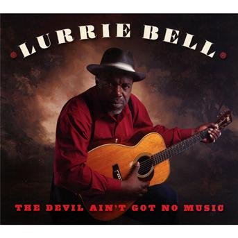 Cover for Lurrie Bell · Devil Ain't Got No Music (CD) (2012)