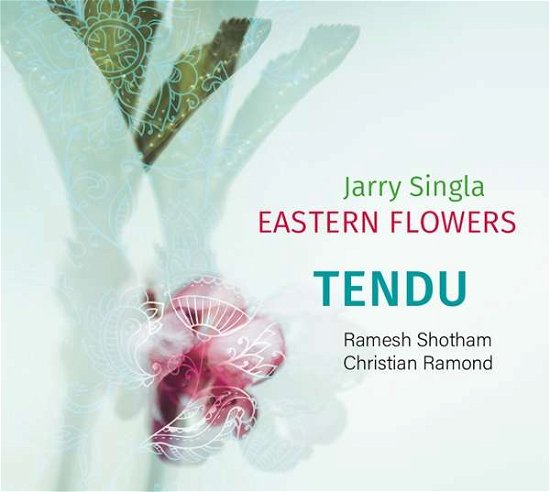 Cover for Jarry Singla Eastern Flowers · Tendu (CD) (2020)