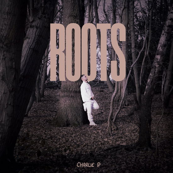 Charlie P · Roots (LP) (2024)