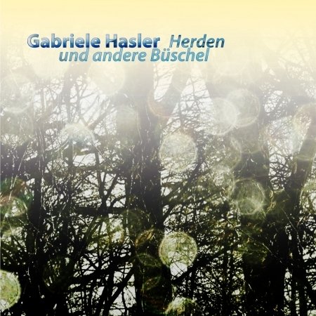 Cover for Gabriele Hasler · Herden Und Andere Buschel (CD) (2021)