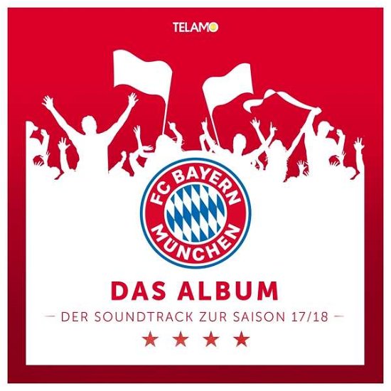Cover for Fc Bayern München · Das Album  Der Soundtrack Zur Saison 17/18 (CD) (2017)