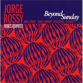 Cover for Jorge Rossy Vibes Quintet · Beyond Sunday (CD) (2018)
