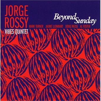 Beyond Sunday - Jorge Rossy Vibes Quintet - Musik - JAZZ & PEOPLE - 5051083138840 - 7. december 2018