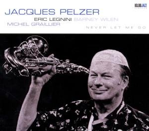Jacques Pelzer · Never Let Me Go (CD) (2014)