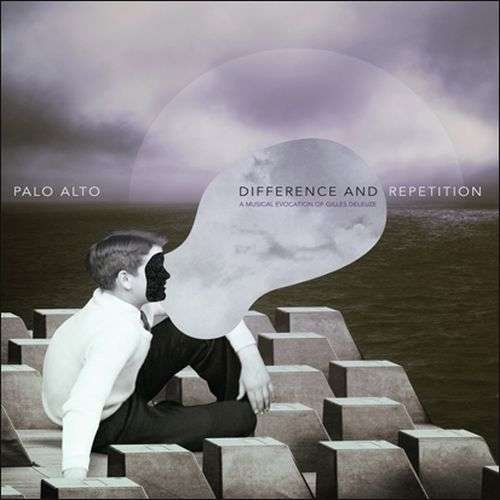 Cover for Palo Alto · Difference And Repetition: A Musical Evocation Of Gilles Deleuze (CD) (2021)