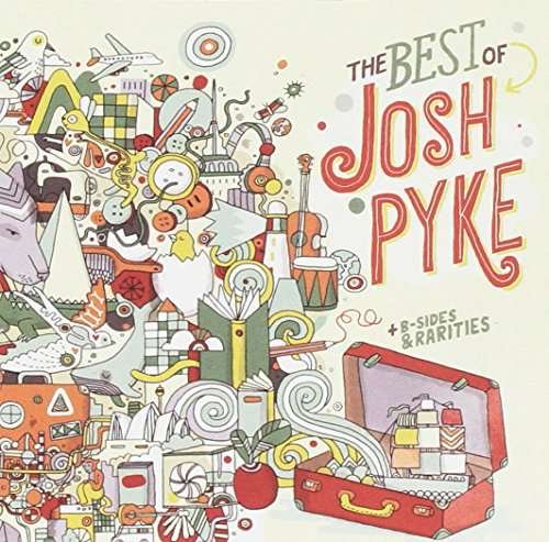 Cover for Josh Pyke · Best of Josh Pyke / B-sides &amp; Rarities (CD) (2017)