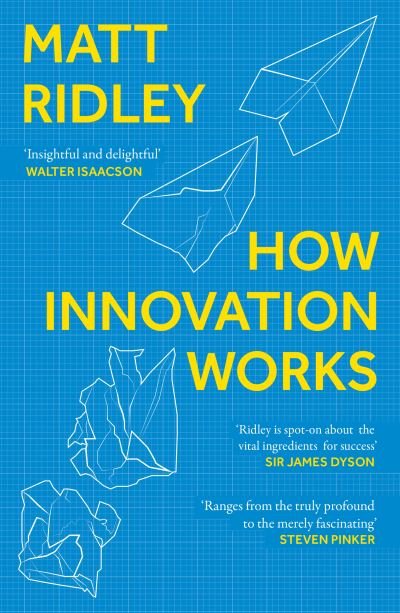 How Innovation Works - Matt Ridley - Libros - HarperCollins Publishers - 9780008334840 - 4 de marzo de 2021