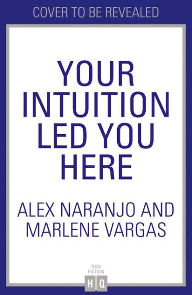 Cover for Alex Naranjo · Your Intuition Led You Here (Hardcover Book) (2021)