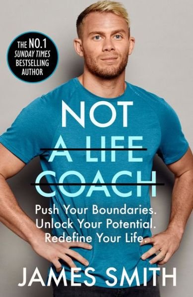 Cover for James Smith · Not a Life Coach: Push Your Boundaries. Unlock Your Potential. Redefine Your Life. (Hardcover Book) (2020)
