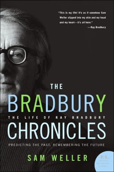 Cover for Sam Weller · The Bradbury Chronicles: the Life of Ray Bradbury (P.s.) (Taschenbuch) [Reprint edition] (2006)