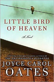 Cover for Joyce Carol Oates · Little Bird Of Heaven: A Novel (Taschenbuch) [Reprint edition] (2010)