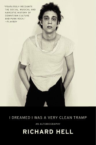 Cover for Richard Hell · I Dreamed I Was a Very Clean Tramp: An Autobiography (Pocketbok) [Reprint edition] (2014)