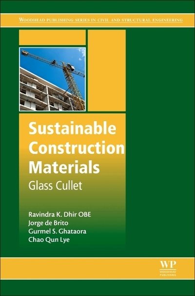 Cover for Dhir OBE, Ravindra K. (Professor of Concrete Engineering, University of Birmingham, UK) · Sustainable Construction Materials: Glass Cullet - Woodhead Publishing Series in Civil and Structural Engineering (Innbunden bok) (2018)