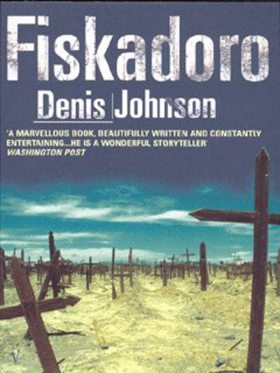 Fiskadoro - Denis Johnson - Livros - Vintage Publishing - 9780099440840 - 6 de março de 2003