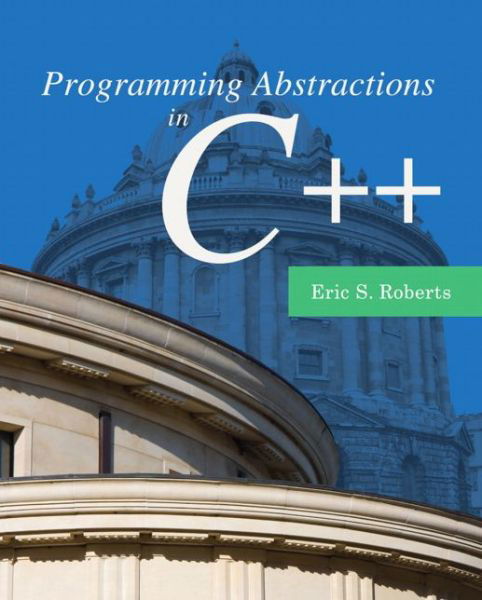 Programming Abstractions in C++ - Eric Roberts - Bøker - Pearson Education (US) - 9780133454840 - 4. oktober 2013
