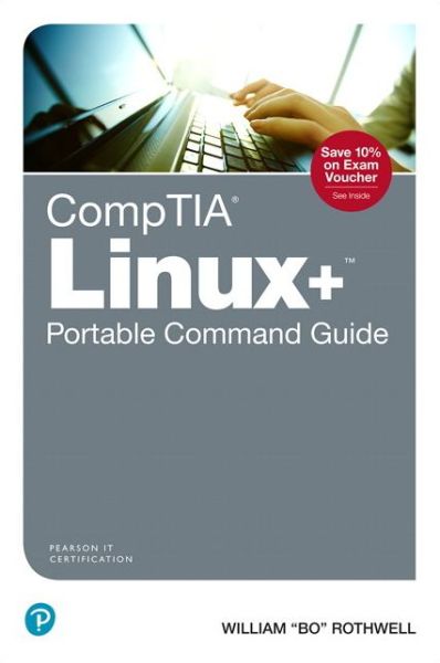 Cover for William Rothwell · CompTIA Linux+ Portable Command Guide: All the commands for the CompTIA XK0-004 exam in one compact, portable resource (Paperback Book) (2019)