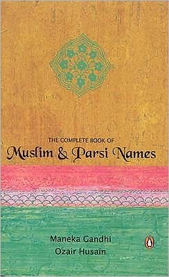 Cover for Maneka Gandhi · The Complete Book Of Muslim &amp; Parsi Names (Paperback Book) (2025)