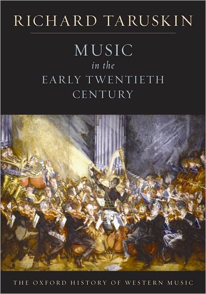 Cover for Taruskin, Richard (Professor of musicology, Professor of musicology, University of California, Berkeley, USA) · The Oxford History of Western Music: Music in the Early Twentieth Century - The Oxford History of Western Music (Pocketbok) (2009)