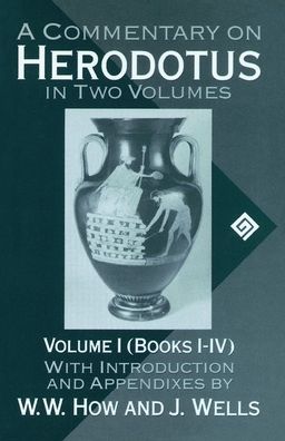 Cover for How, W. W. (late Fellow and Tutor, late Fellow and Tutor, Merton College, Oxford) · A Commentary on Herodotus: Volume I: Books I-IV - A Commentary on Herodotus (Paperback Book) (1989)