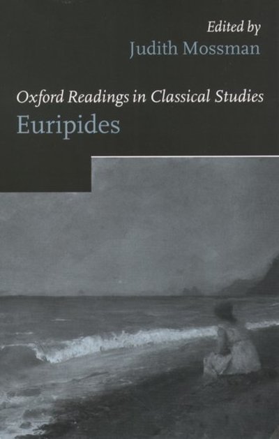 Cover for Mossman, Judith (, Senior Lecturer in Classics at Trinity College, Dublin) · Euripides - Oxford Readings in Classical Studies (Paperback Book) (2003)