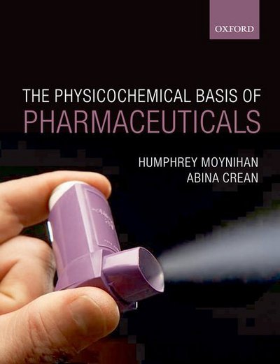 Cover for Moynihan, Humphrey (Department of Chemistry, University College Cork.) · Physicochemical Basis of Pharmaceuticals (Paperback Book) (2009)