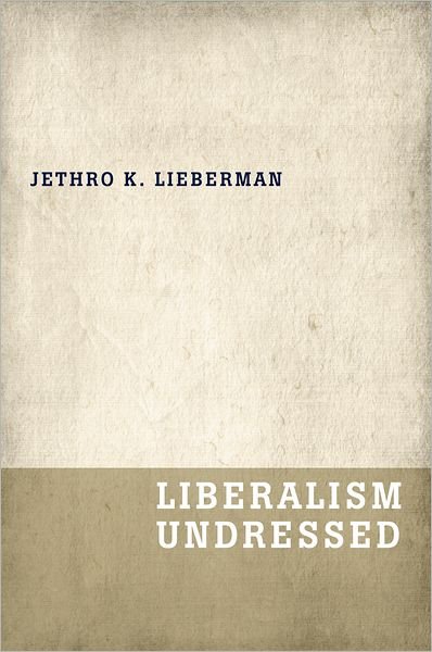 Cover for Jethro K. Lieberman · Liberalism Undressed (Hardcover Book) (2012)
