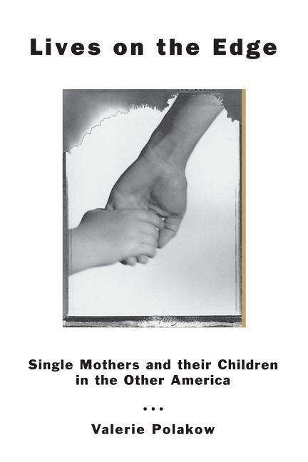Cover for Valerie Polakow · Lives on the Edge: Single Mothers and Their Children in the Other America (Paperback Book) [New edition] (1994)