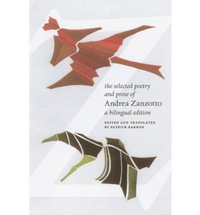 Cover for Andrea Zanzotto · The Selected Poetry and Prose of Andrea Zanzotto: A Bilingual Edition (Gebundenes Buch) (2007)