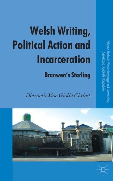 Cover for Kenneth A. Loparo · Welsh Writing, Political Action and Incarceration: Branwen's Starling - Palgrave Studies in Minority Languages and Communities (Hardcover Book) (2013)