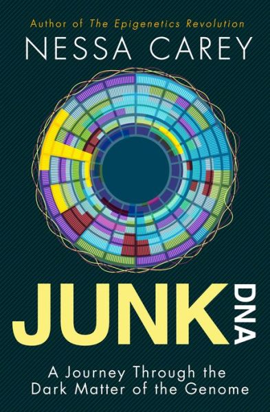 Cover for Nessa Carey · Junk DNA: A Journey Through the Dark Matter of the Genome (Hardcover Book) (2015)