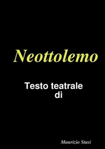 Neottolemo - Maurizio Stasi - Kirjat - Lulu.com - 9780244350840 - maanantai 27. marraskuuta 2017