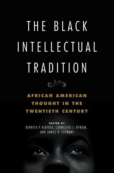 The Black Intellectual Tradition: African American Thought in the Twentieth Century - New Black Studies Series -  - Livros - University of Illinois Press - 9780252085840 - 3 de agosto de 2021