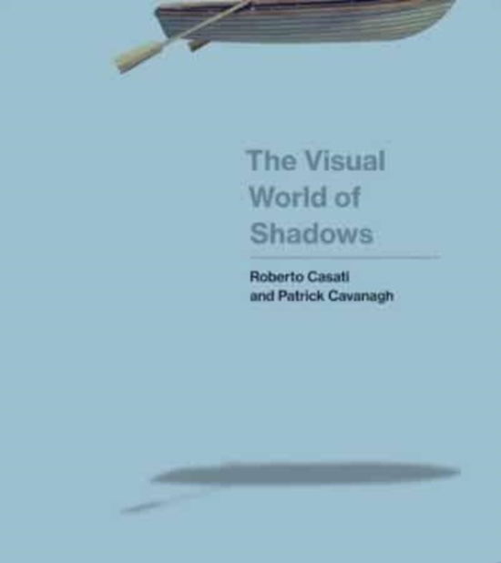 The Visual World of Shadows - Roberto Casati - Livros - MIT Press Ltd - 9780262550840 - 26 de dezembro de 2023