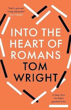 Cover for Tom Wright · Into the Heart of Romans: A Deep Dive into Paul's Greatest Letter (Inbunden Bok) (2023)