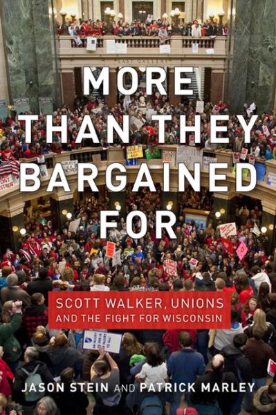 Cover for Jason Stein · More than They Bargained For: Scott Walker, Unions and the Fight for Wisconsin (Paperback Book) (2013)