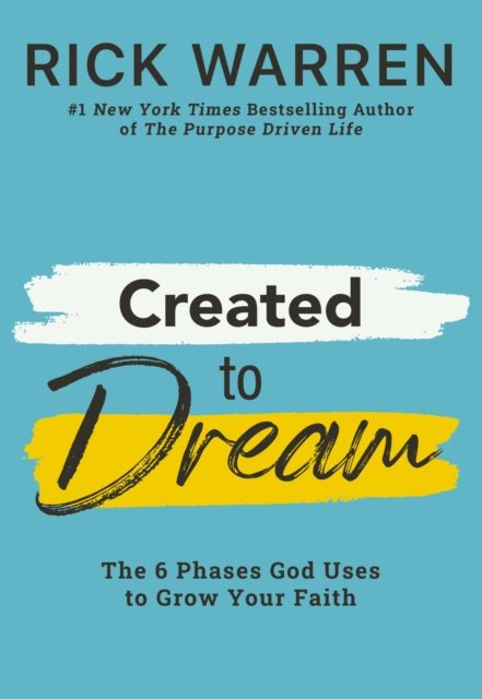 Cover for Rick Warren · Created to Dream: The 6 Phases God Uses to Grow Your Faith (Inbunden Bok) (2023)