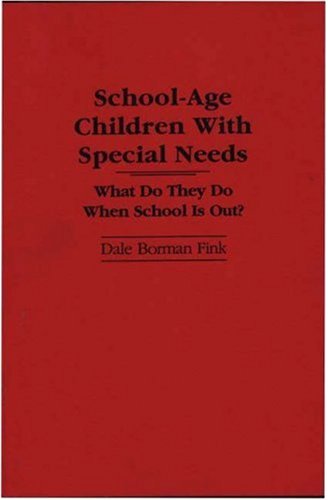 Cover for Dale Borman Fink · School-Age Children With Special Needs: What Do They Do When School Is Out? (Paperback Book) (1988)